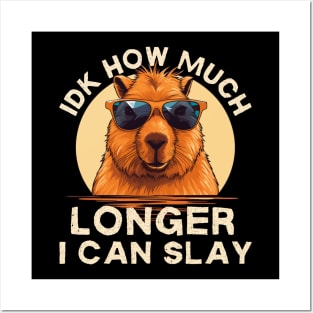 Idk How Much Longer I Can Slay Funny Capybara Posters and Art